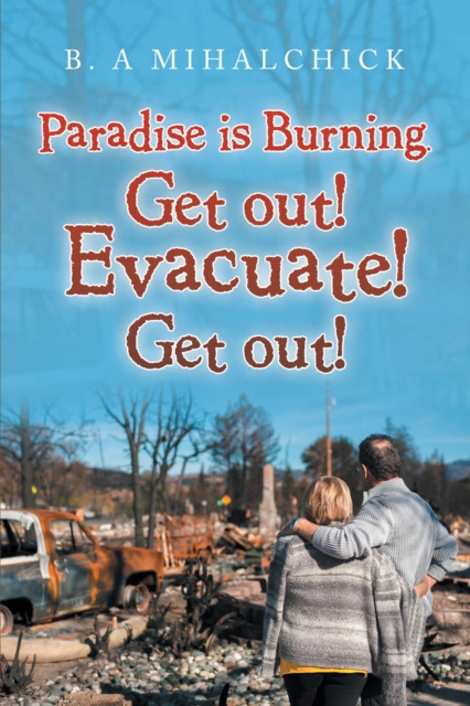 E-knjiga Paradise Is Burning. Get Out! Evacuate! Now! B. A Mihalchick