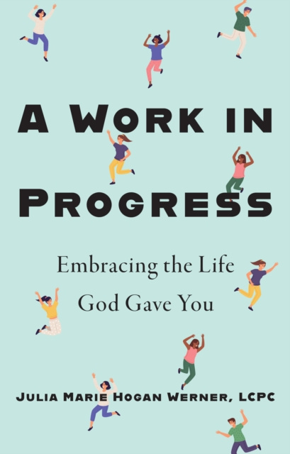 E-knjiga Work in Progress Julia Marie Hogan Werner MS LCPC