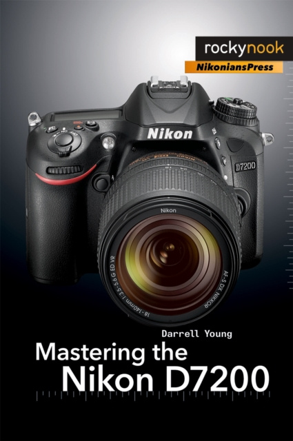 E-Book Mastering the Nikon D7200 Darrell Young