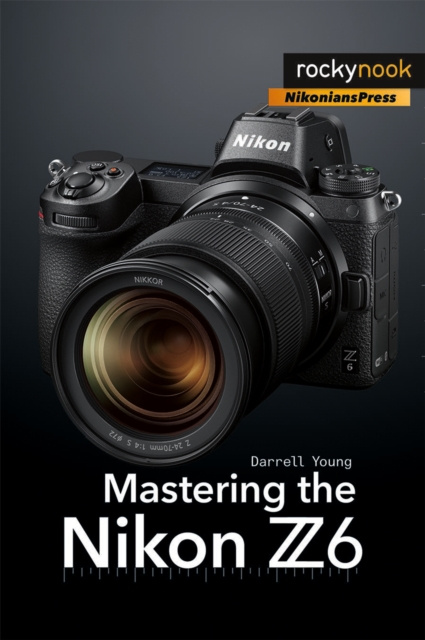 E-kniha Mastering the Nikon Z6 Darrell Young