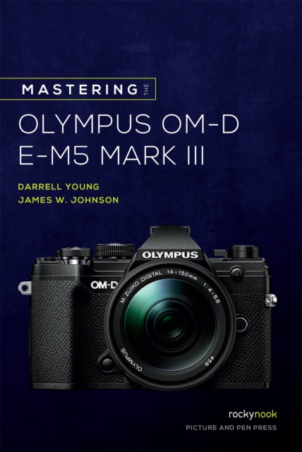 E-kniha Mastering the Olympus OM-D E-M5 Mark III Darrell Young