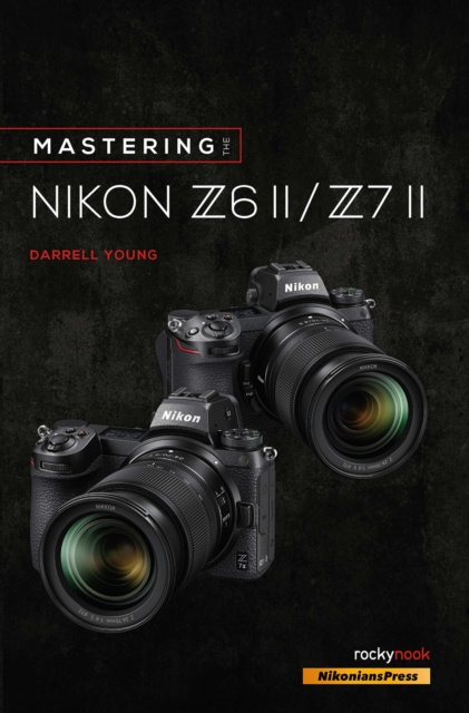 E-kniha Mastering the Nikon Z6 II / Z7 II Darrell Young