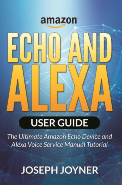 E-knjiga Amazon Echo and Alexa User Guide Joseph Joyner