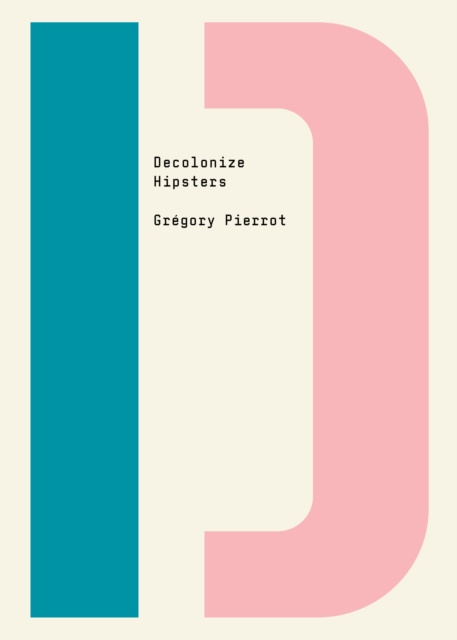 E-book Decolonize Hipsters Gregory Pierrot