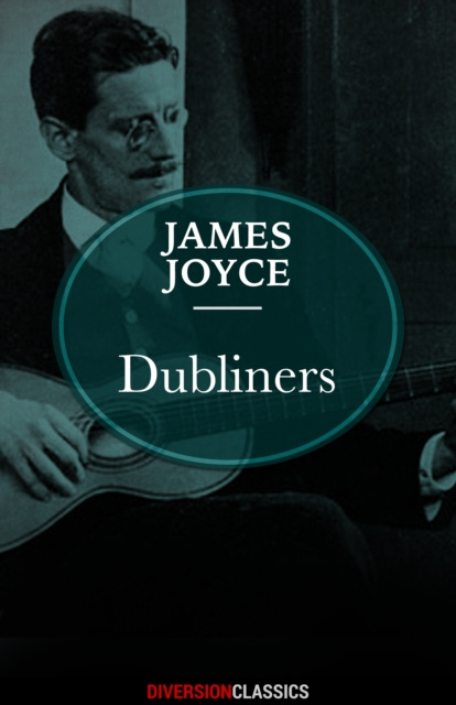 E-knjiga Dubliners (Diversion Classics) James Joyce