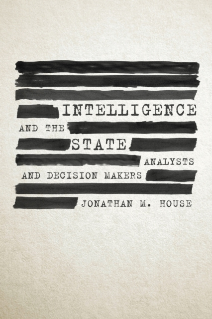 E-kniha Intelligence and the State Jonathan M. House