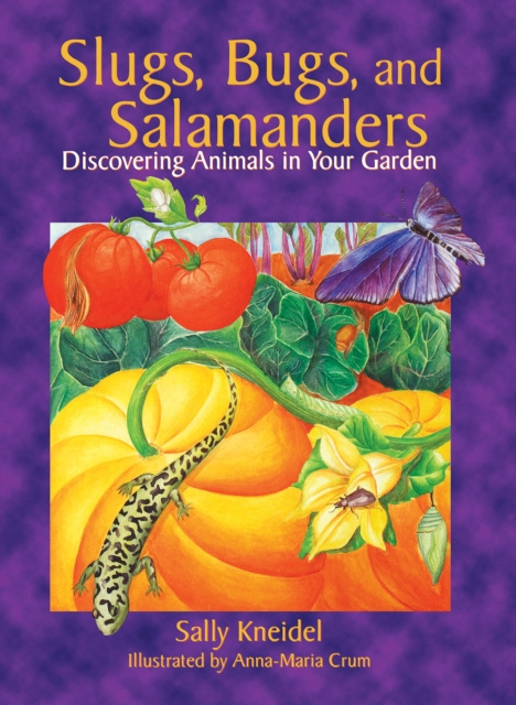 E-book Slugs, Bugs, and Salamanders Sally Kneidel