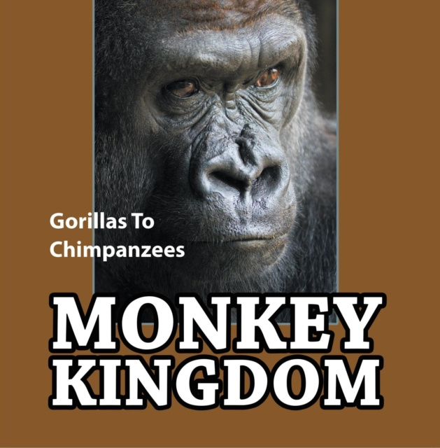 E-knjiga Monkey Kingdom: Gorillas To Chimpanzees Baby Professor