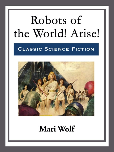 E-book Robots of the World! Arise! Mari Wolf