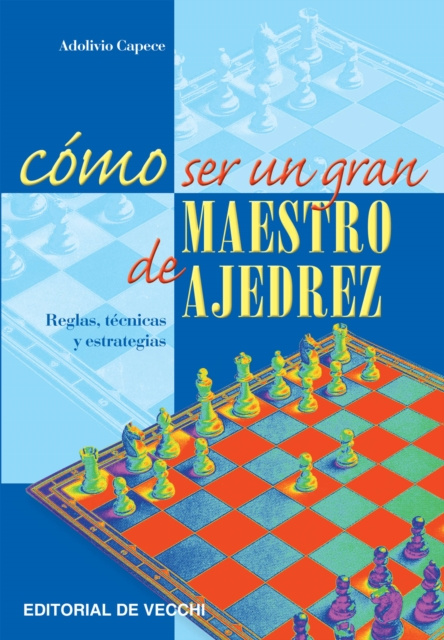 E-kniha Como ser un gran maestro de ajedrez Adolivio Capece