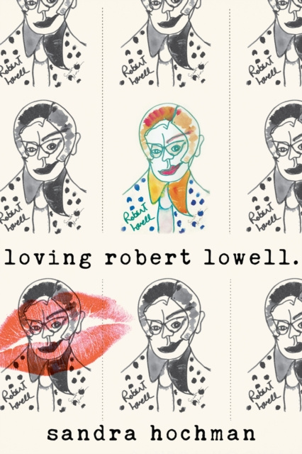 E-book Loving Robert Lowell Sandra Hochman