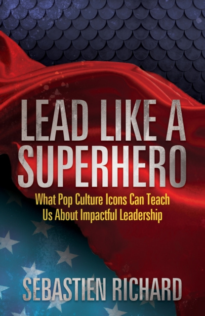 E-book Lead Like a Superhero Sebastien Richard