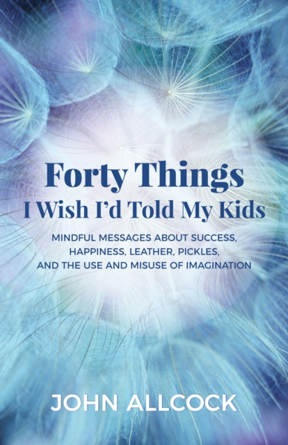 E-knjiga Forty Things I Wish I'd Told My Kids John Allcock