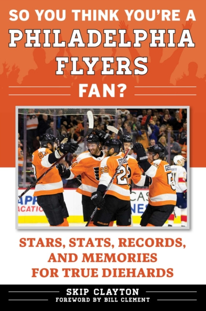 E-book So You Think You're a Philadelphia Flyers Fan? Skip Clayton