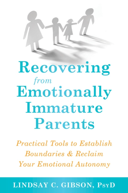 Livre numérique Recovering from Emotionally Immature Parents Lindsay C. Gibson