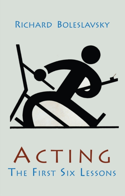 E-book Acting; The First Six Lessons Richard Boleslavsky