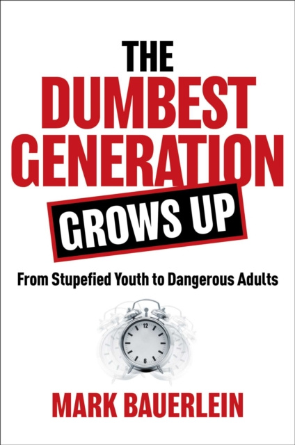 E-knjiga Dumbest Generation Grows Up Mark Bauerlein