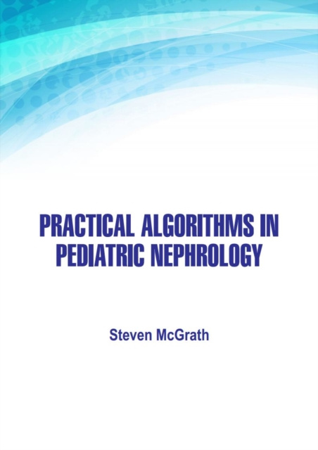 E-knjiga Practical Algorithms in Pediatric Nephrology Steven McGrath