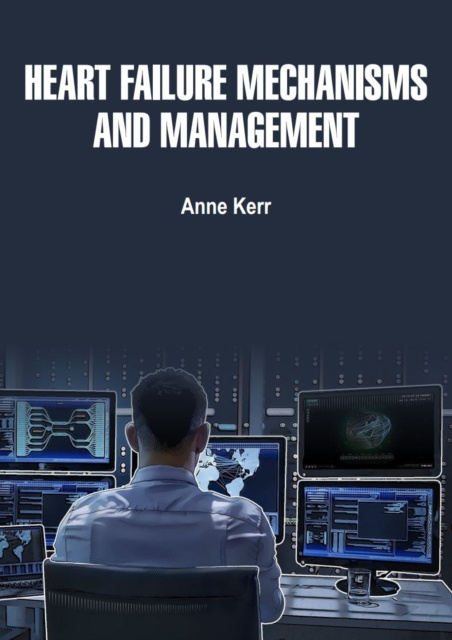 E-kniha Heart Failure Mechanisms and Management Anne Kerr