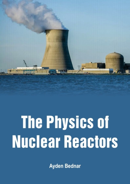E-knjiga Physics of Nuclear Reactors Ayden Bednar