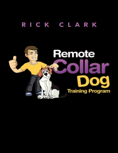 E-knjiga Remote Collar Dog Training Program Clark Rick Clark
