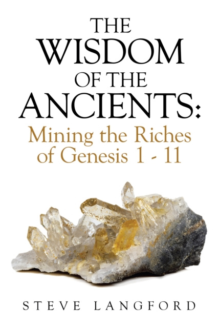 E-kniha Wisdom of the Ancients: Mining the Riches of Genesis 1 - 11 Steve Langford