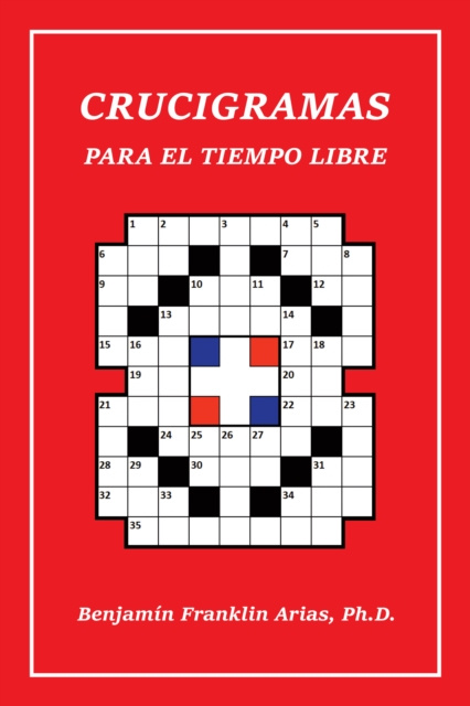 E-book Crucigramas Para El Tiempo Libre Benjamin Franklin Arias Ph.D.