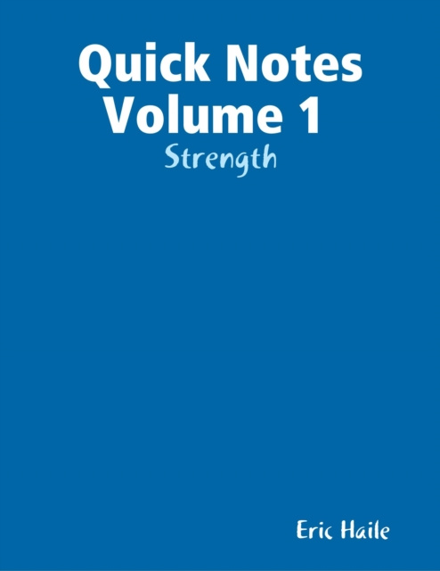 E-knjiga Quick Notes Volume 1 : Strength Haile Eric Haile