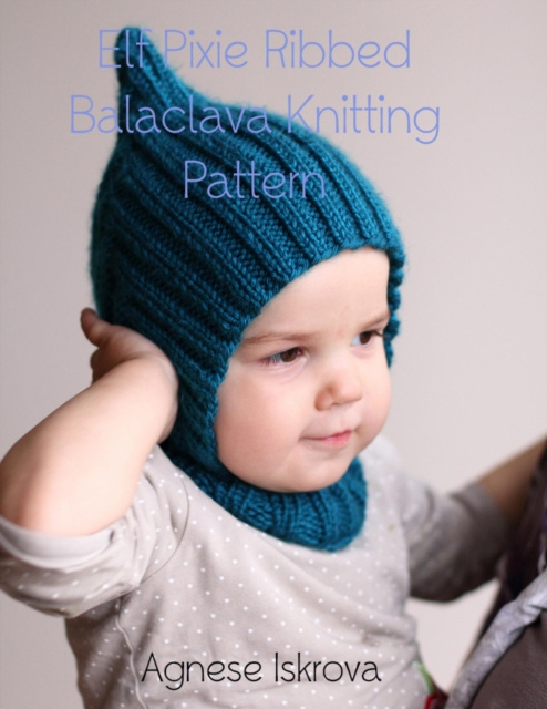 E-knjiga Elf Pixie Ribbed Balaclava Knitting Pattern Iskrova Agnese Iskrova