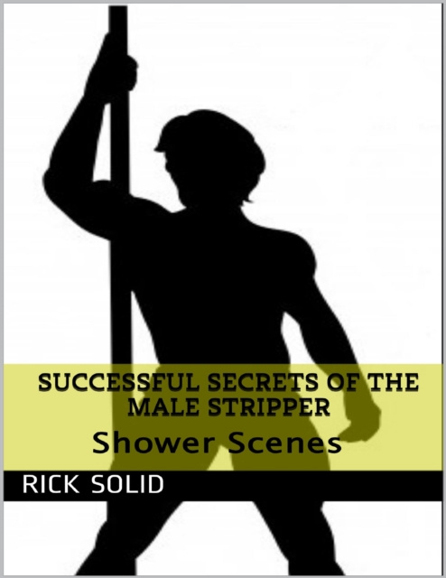 E-knjiga Successful Secrets of the Male Stripper - Shower Scenes Solid Rick Solid