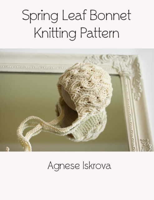 E-knjiga Spring Leaf Bonnet Knitting Pattern Iskrova Agnese Iskrova
