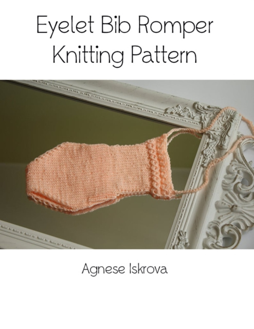 E-knjiga Eyelet Bib Romper Knitting Pattern Iskrova Agnese Iskrova