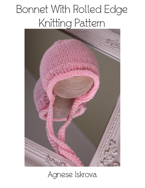 E-knjiga Bonnet With Rolled Edge Knitting Pattern Iskrova Agnese Iskrova