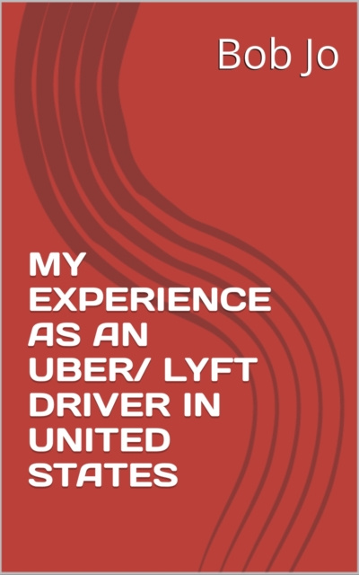 E-knjiga My experience as an Uber and Lyft driver in United States Jo Bob Jo