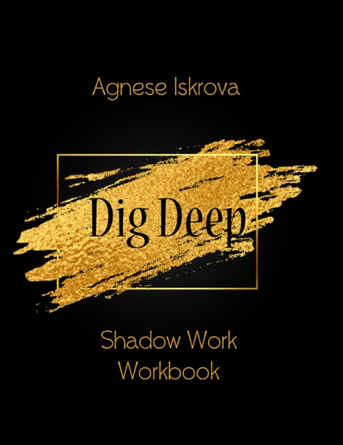E-book Dig Deep Shadow Work Workbook Iskrova Agnese Iskrova