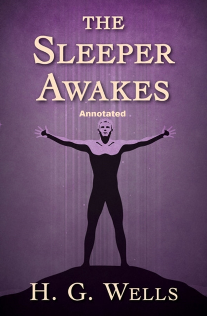 E-book Sleeper Awakes Annotated Wells H. G. Wells