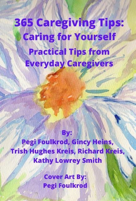 E-Book 365 Caregiving Tips: Caring for Yourself Hughes Kreis Trish Hughes Kreis