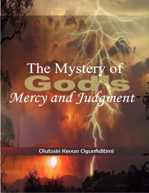 E-knjiga THE MYSTERY OF GOD'S MERCY AND JUDGMENT Ogunfiditimi Olutosin Kevan Ogunfiditimi