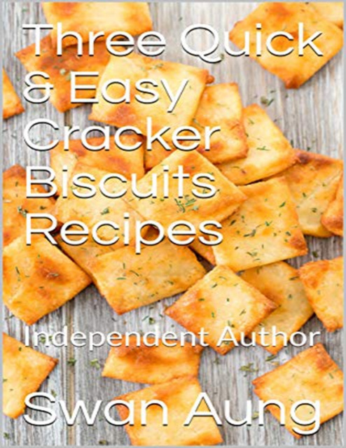 E-knjiga Three Quick & Easy Cracker Biscuits Recipes Aung Swan Aung