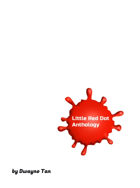 E-knjiga Little Red Dot Anthology Tan Dwayne Tan
