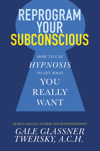 E-knjiga Reprogram Your Subconscious A.C.H. Gale Glassner Twersky