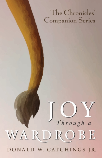 E-knjiga Joy Through a Wardrobe Donald W. Catchings Jr.