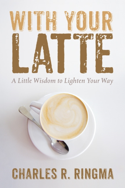 E-Book With Your Latte Charles R. Ringma