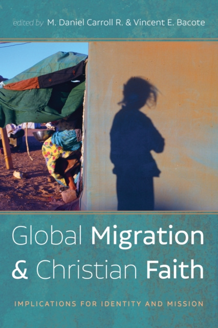 E-knjiga Global Migration and Christian Faith M. Daniel Carroll R.