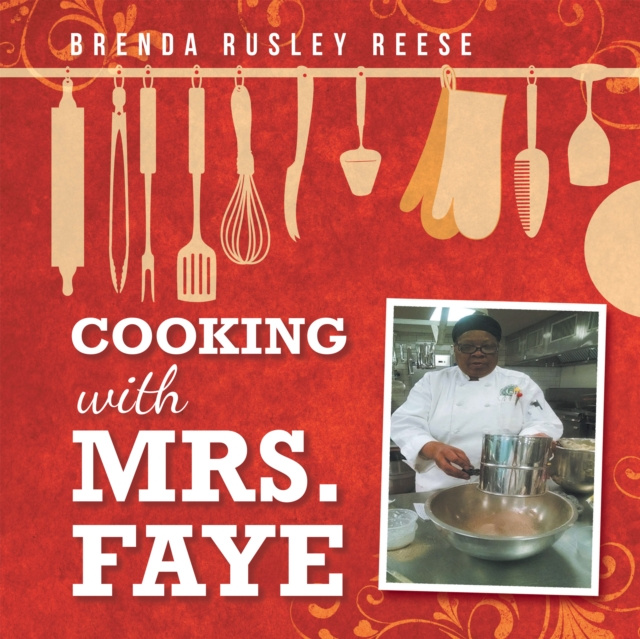 E-knjiga Cooking with Mrs. Faye Brenda Rusley Reese