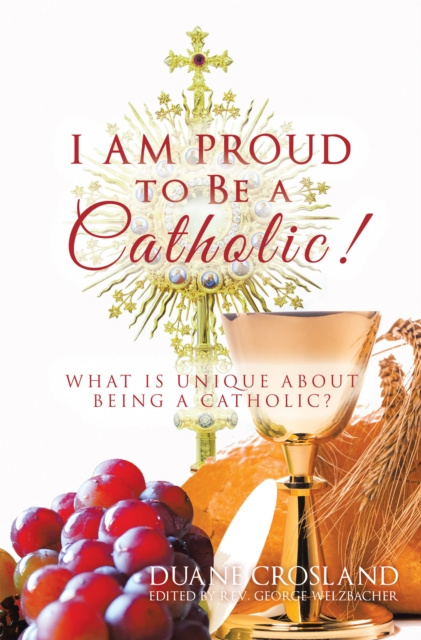 E-knjiga I Am Proud to Be a Catholic! Duane Crosland