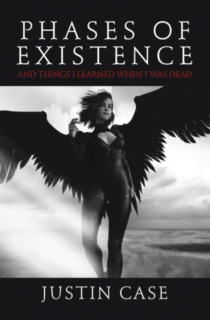 ebook Phases of Existence and Things I Learned When I Was Dead Justin Case