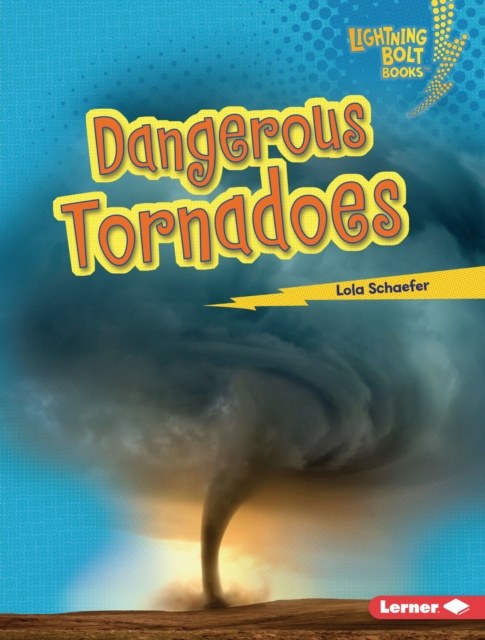 E-knjiga Dangerous Tornadoes Lola Schaefer
