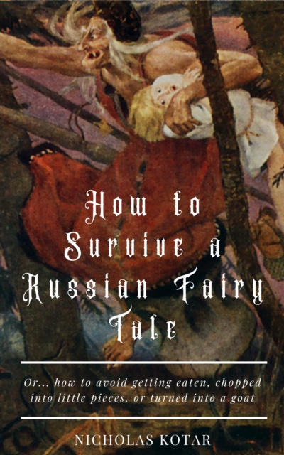 E-kniha How to Survive a Russian Fairy Tale Nicholas Kotar