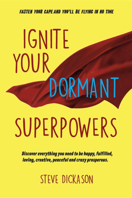 E-knjiga Ignite Your Dormant Superpowers Steve Dickason